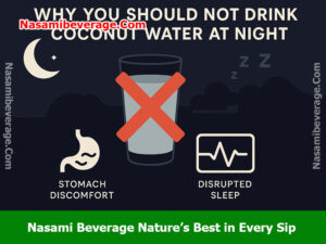 Why we should not drink coconut water at night